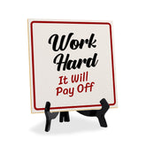 Work Hard It Will Pay Off 5"x 5" Square Table Sign With Acrylic Easel | Motivational Home Decor